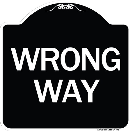 Signmission Designer Series Sign-Wrong Way, Black & White Heavy-Gauge Aluminum Sign, 18" x 18", BW-1818-24375 A-DES-BW-1818-24375